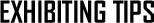 Exhibiting Tips